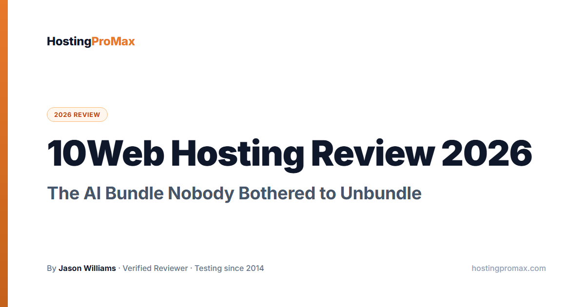 10Web Hosting Review 2026: The AI Bundle Nobody Bothered to Unbundle