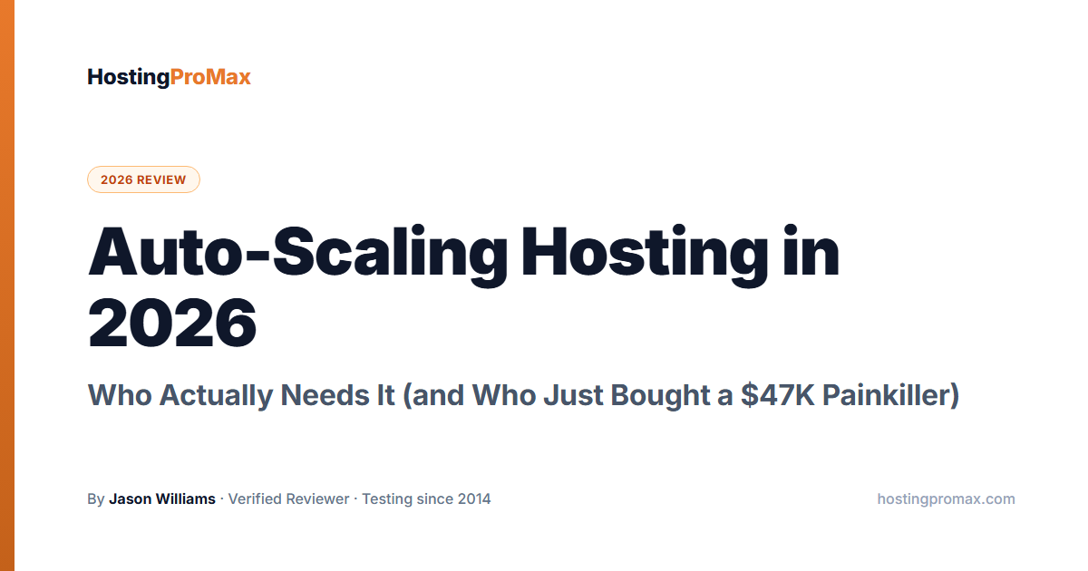Auto-Scaling Hosting in 2026: Who Actually Needs It (and Who Just Bought a $47K Painkiller)