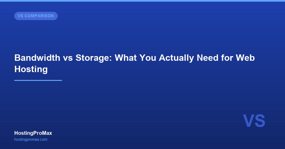 Bandwidth vs Storage: What You Actually Need for Web Hosting