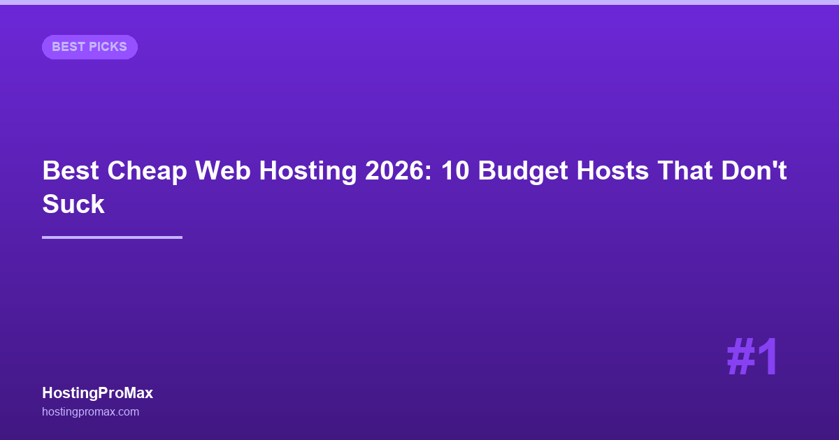 Best Cheap Web Hosting 2026: 10 Budget Hosts That Don't Suck