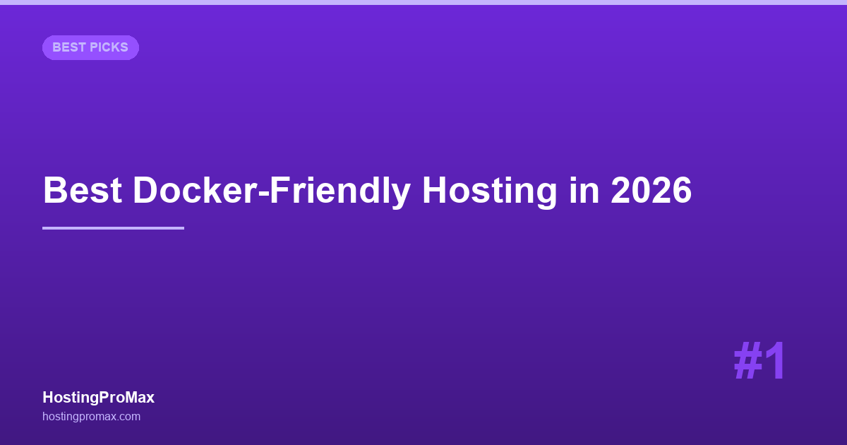 Best Docker-Friendly Hosting in 2026: 7 Providers for Container Deployments
