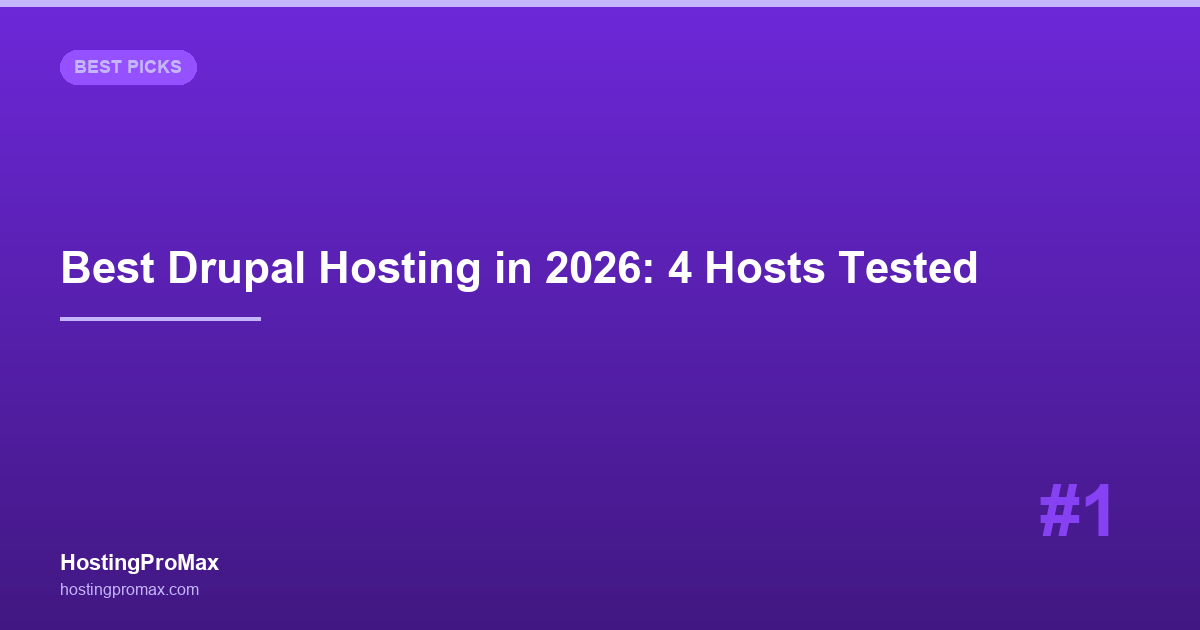 Best Drupal Hosting in 2026: 4 Hosts Tested with Drupal 10 & 11