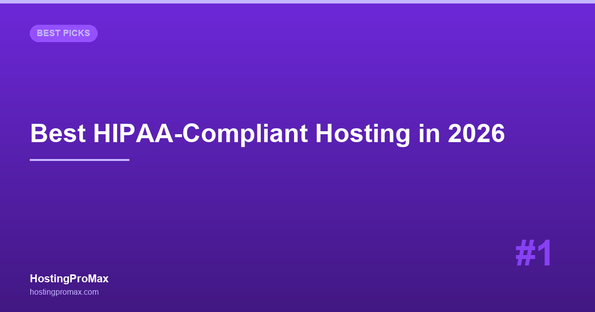 Best HIPAA-Compliant Hosting in 2026: 4 Providers That Sign a BAA