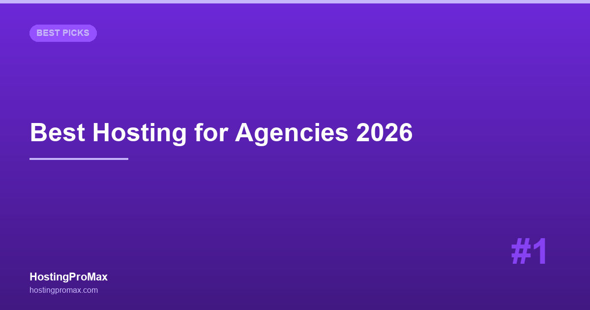 Best Hosting for Agencies 2026: 7 Hosts That Handle Client Sites at Scale