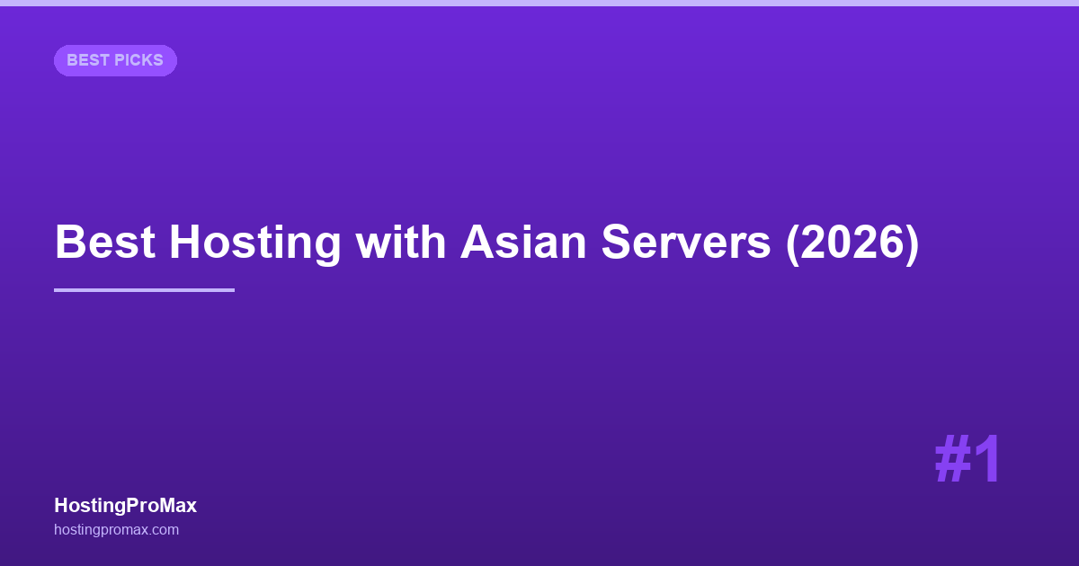 Best Hosting with Asian Servers (2026): 6 Hosts with Singapore, Tokyo & Mumbai DCs Tested