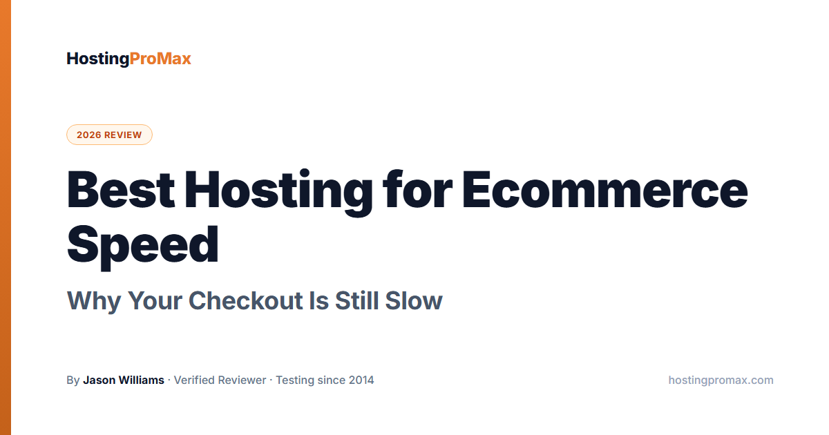 Best Hosting for Ecommerce Speed: Why Your Checkout Is Still Slow