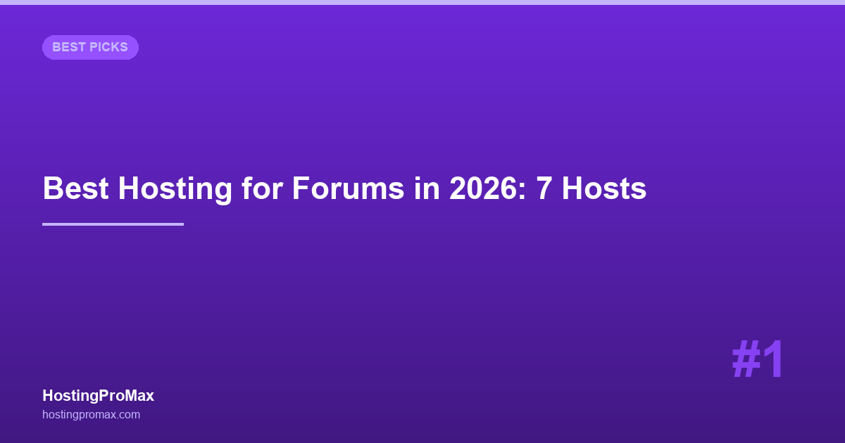 Best Web Hosting for Forums in 2026: 7 Hosts for bbPress & phpBB