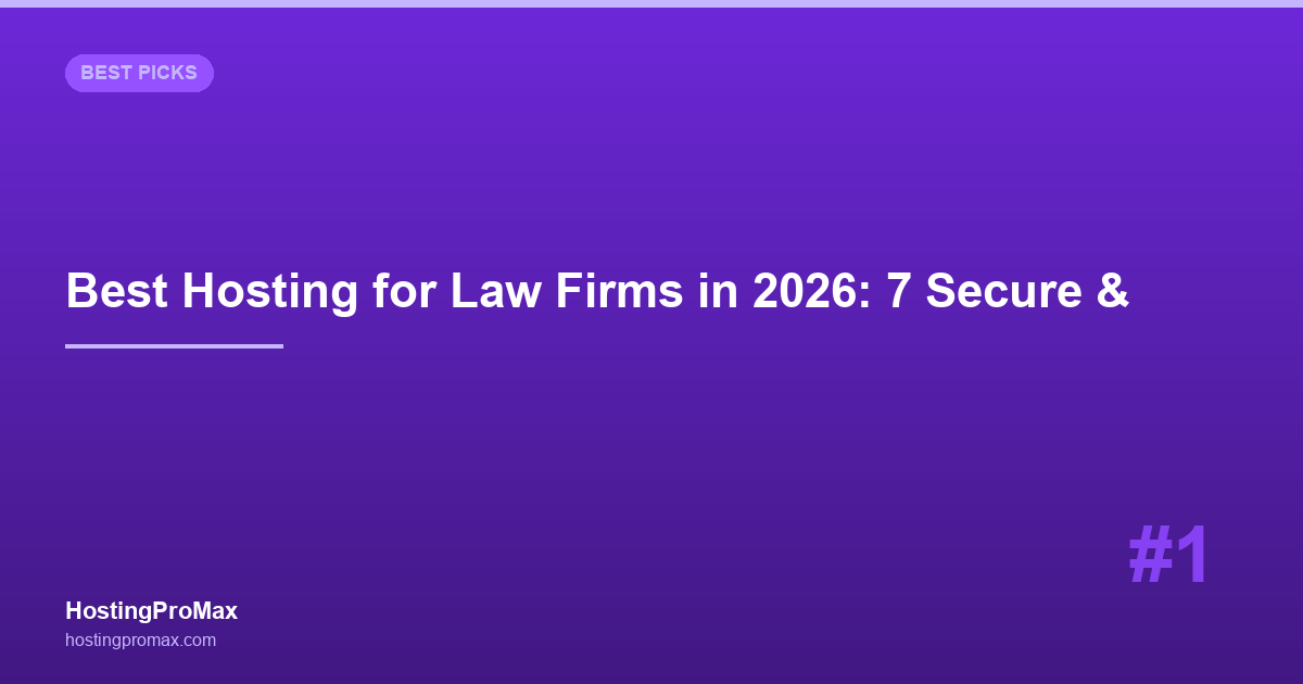 Best Web Hosting for Law Firms in 2026: 7 Secure & Compliant Hosts