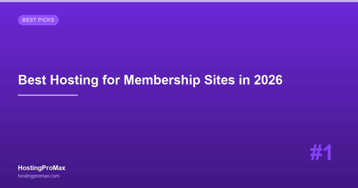 Best Web Hosting for Membership Sites in 2026: 7 Hosts for Recurring Revenue