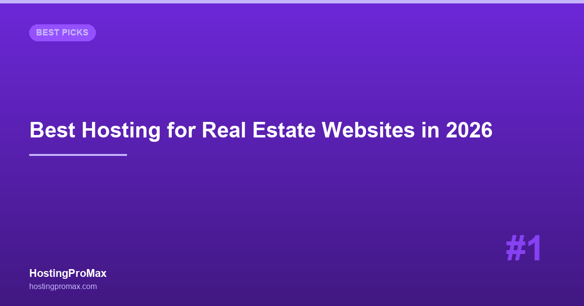 Best Web Hosting for Real Estate Websites in 2026: 7 Hosts for IDX & MLS