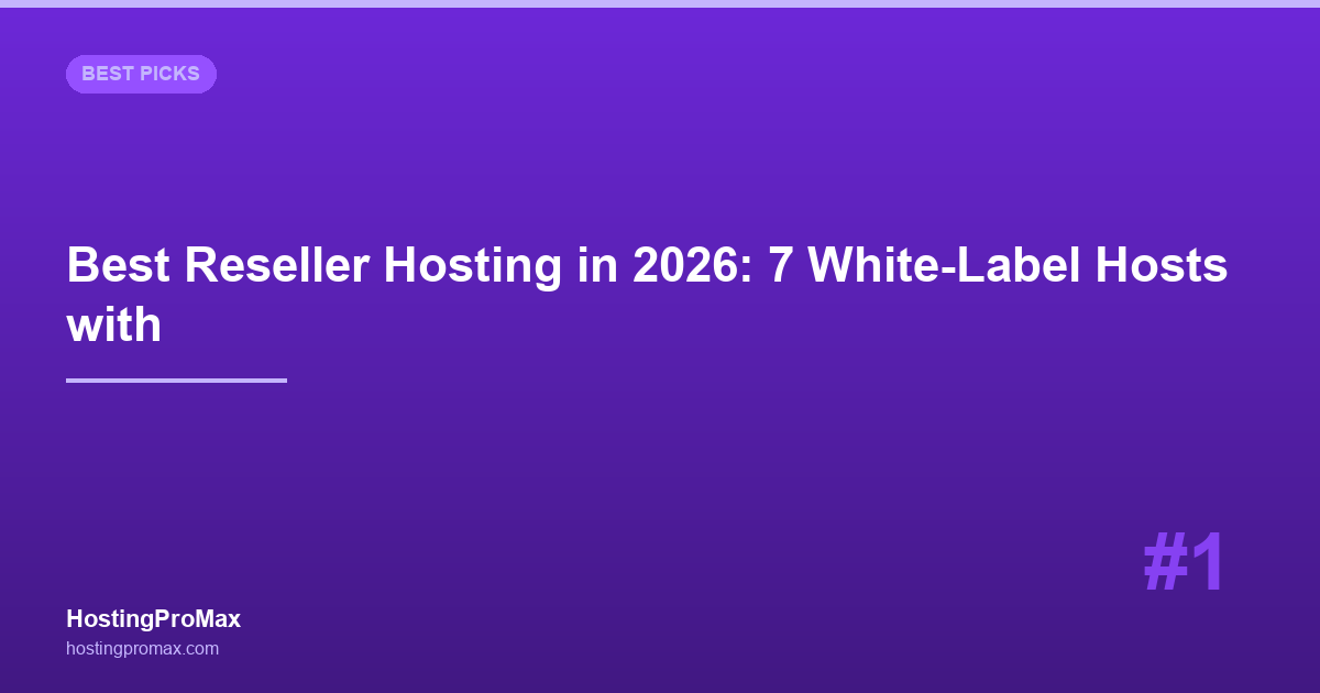 Best Reseller Hosting in 2026: 7 White-Label Hosts with WHMCS