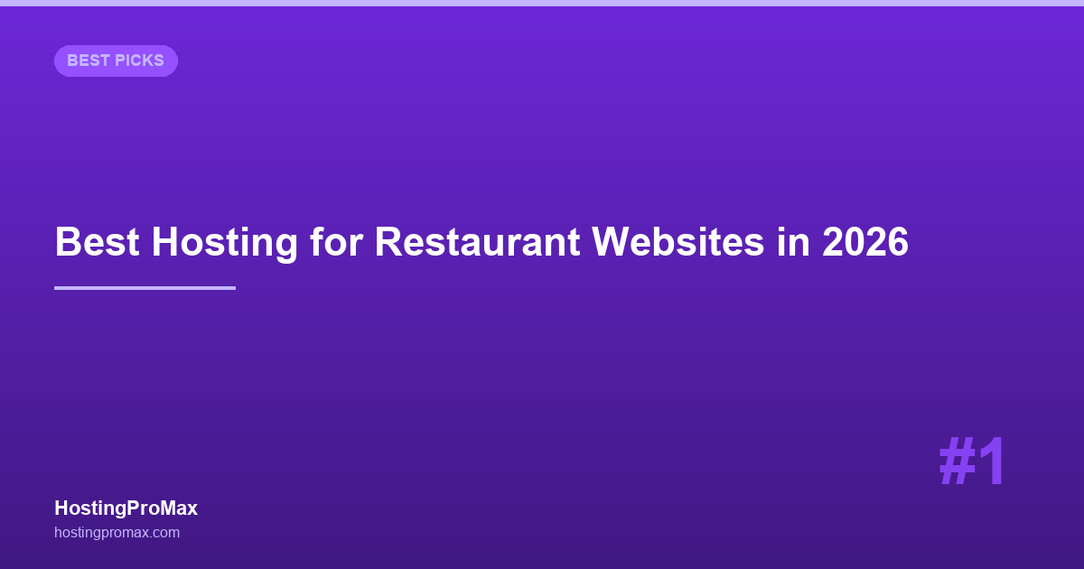 Best Web Hosting for Restaurant Websites in 2026: 7 Hosts for Local SEO & Mobile