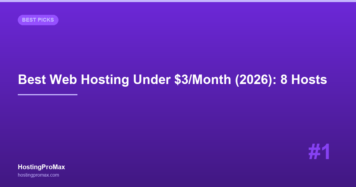 Best Web Hosting Under $3/Month (2026): 8 Hosts Tested and Ranked
