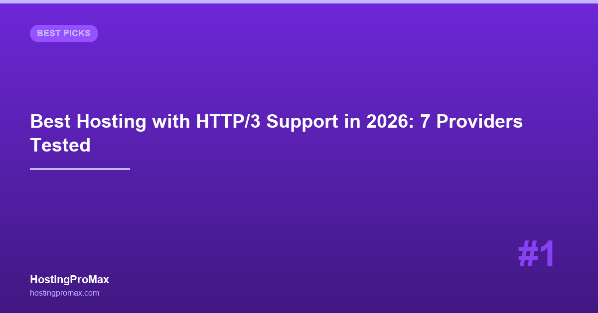 Best Hosting with HTTP/3 Support in 2026: 7 Providers Tested