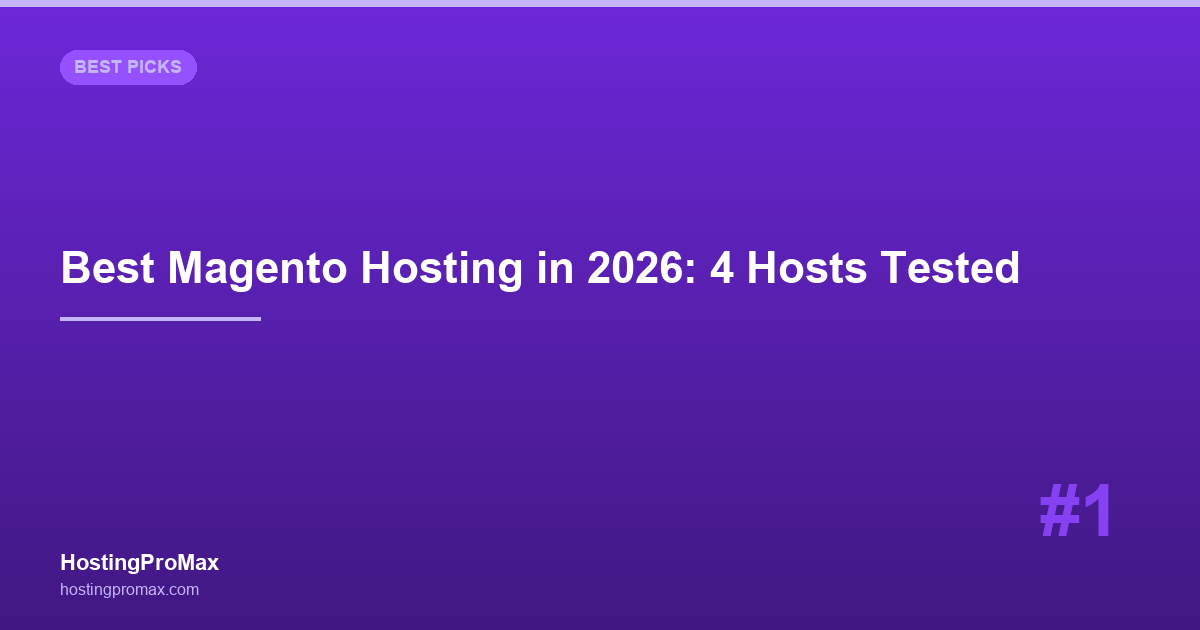 Best Magento Hosting in 2026: 4 Hosts Tested for Adobe Commerce