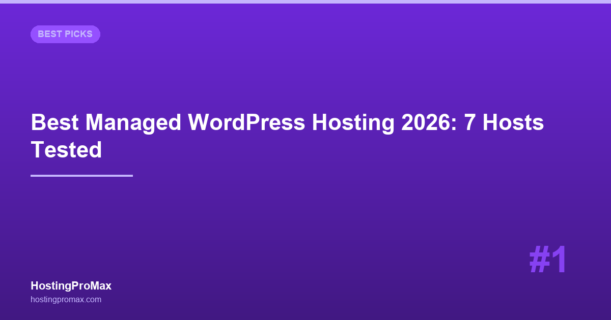 Best Managed WordPress Hosting 2026: 7 Hosts Tested — Is It Worth $30+/mo?
