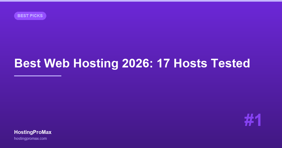Best Web Hosting 2026: 17 Hosts Tested for 90 Days (Real Data)
