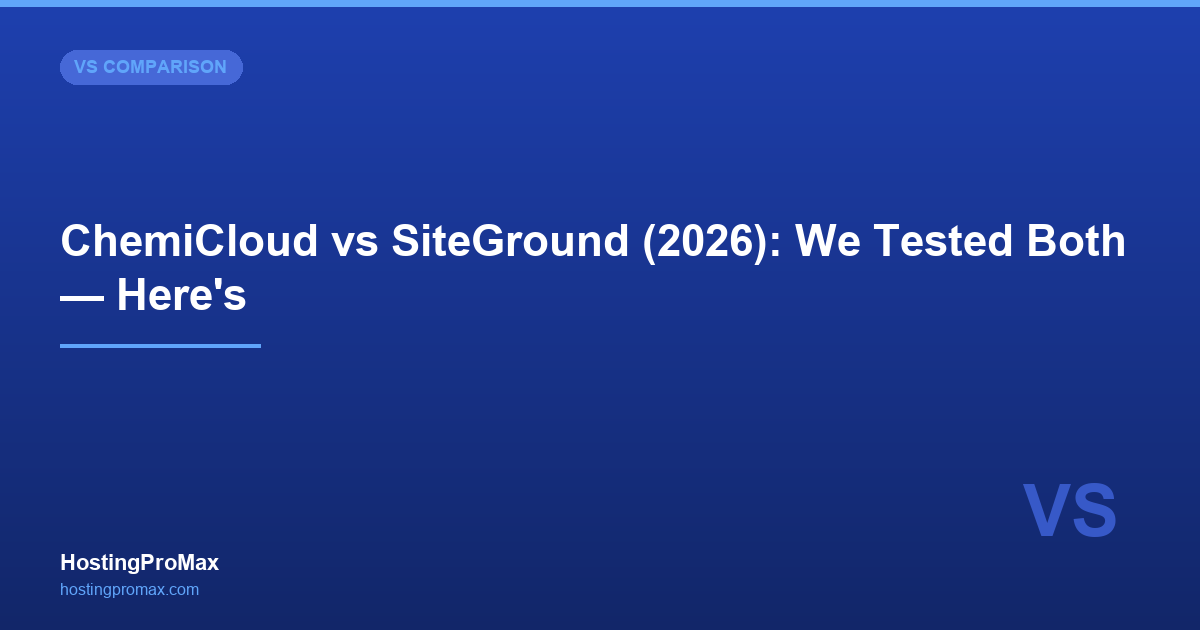 ChemiCloud vs SiteGround (2026): We Tested Both — Here's the Honest Comparison