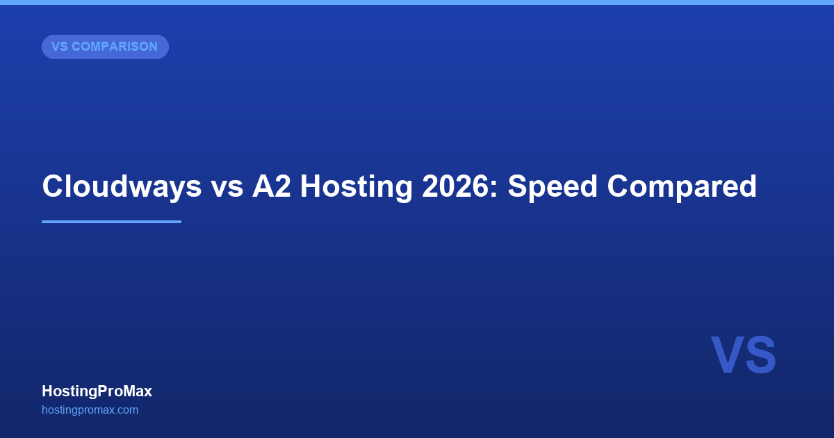 Cloudways vs A2 Hosting 2026: Speed Compared