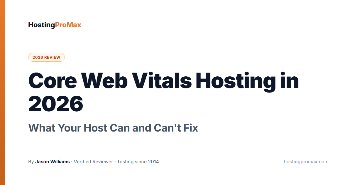 Core Web Vitals Hosting in 2026: What Your Host Can and Can't Fix