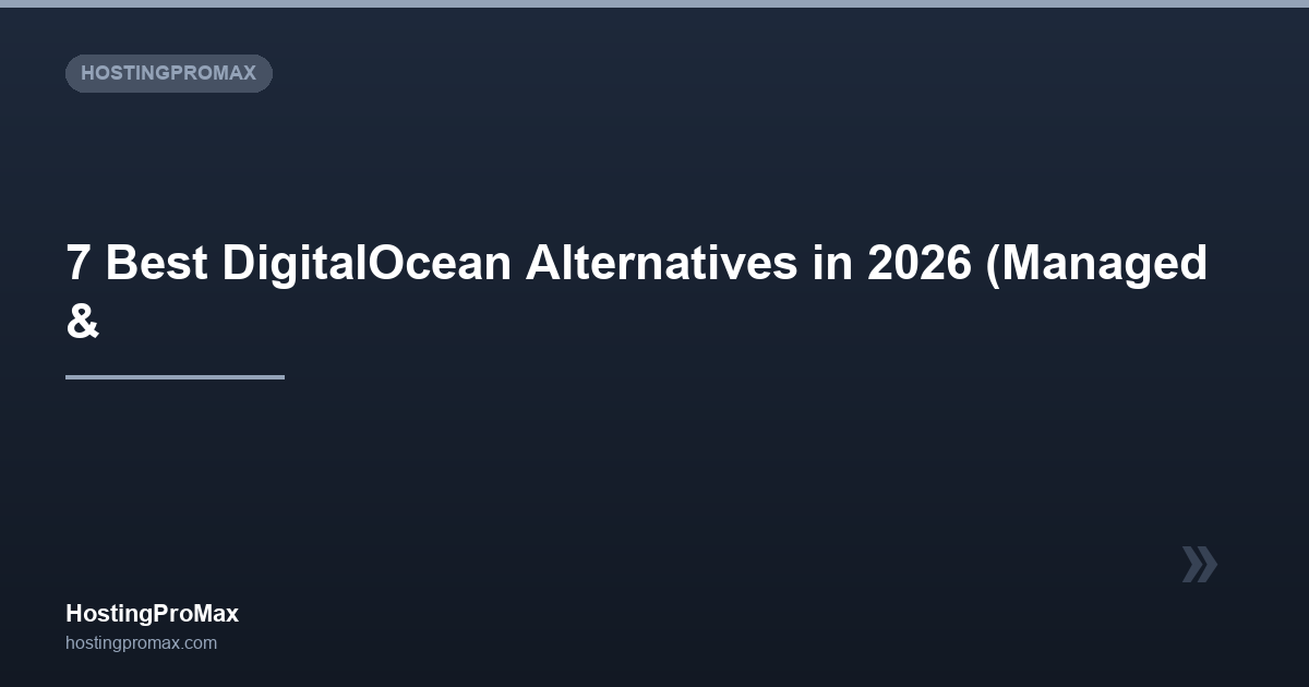 7 Best DigitalOcean Alternatives in 2026 (Managed & Unmanaged)