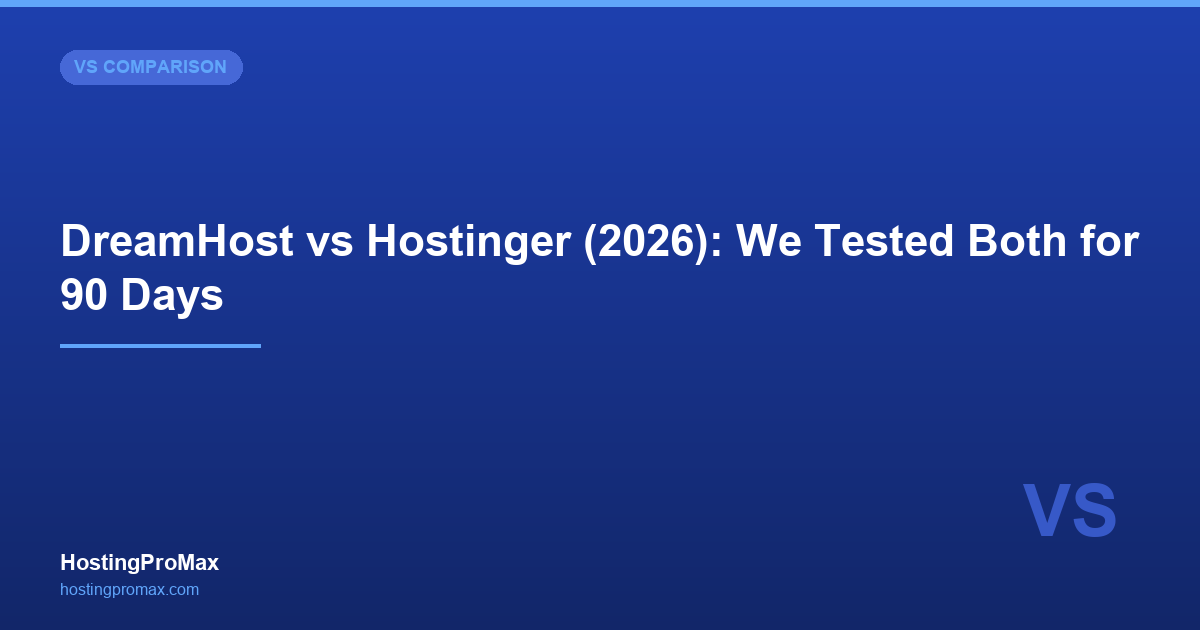 DreamHost vs Hostinger (2026): We Tested Both for 90 Days
