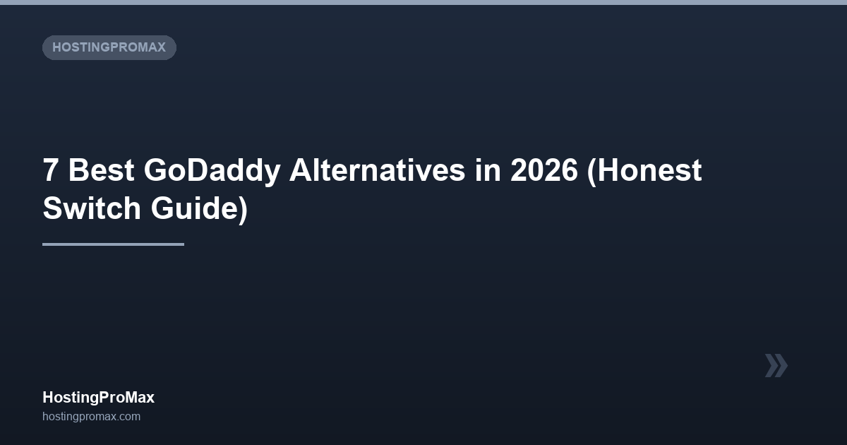 7 Best GoDaddy Alternatives in 2026 (Honest Switch Guide)