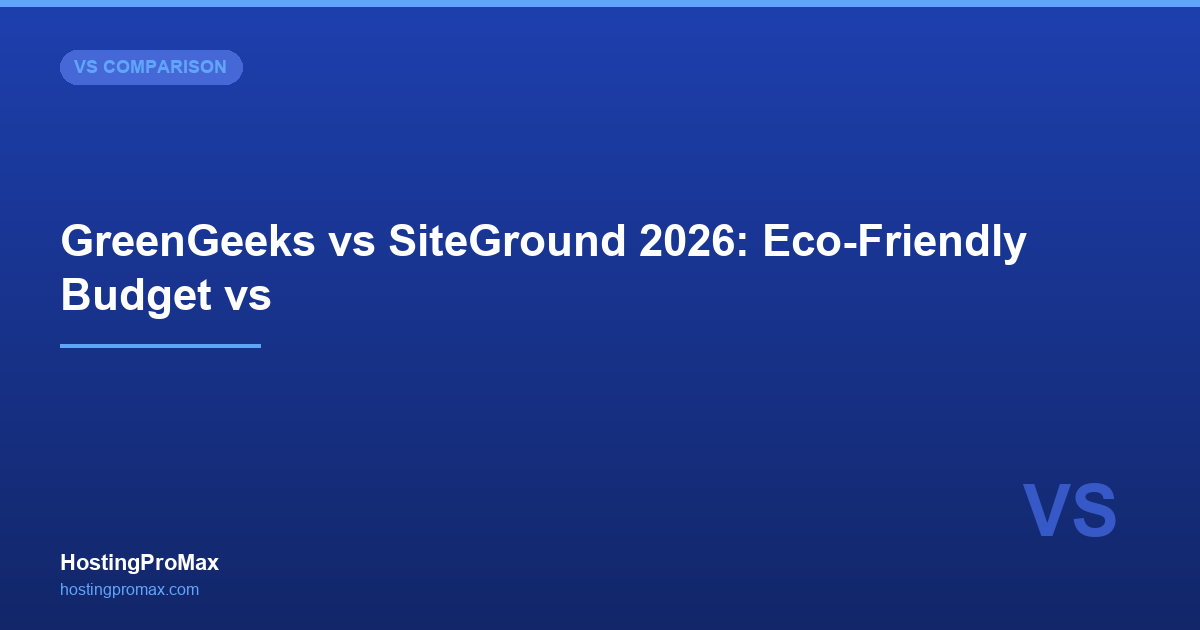 GreenGeeks vs SiteGround 2026: Eco-Friendly Budget vs Premium Performance