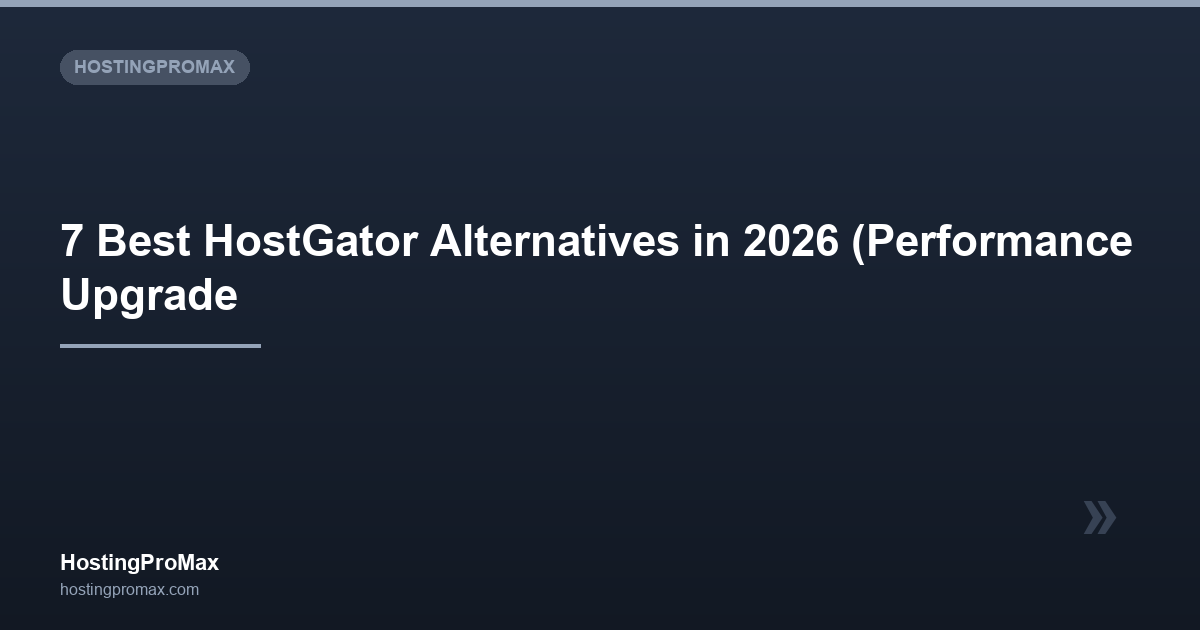 7 Best HostGator Alternatives in 2026 (Performance Upgrade Guide)