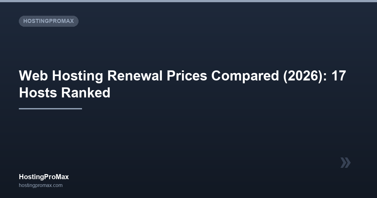 Web Hosting Renewal Prices Compared (2026): 17 Hosts Ranked by Real Cost