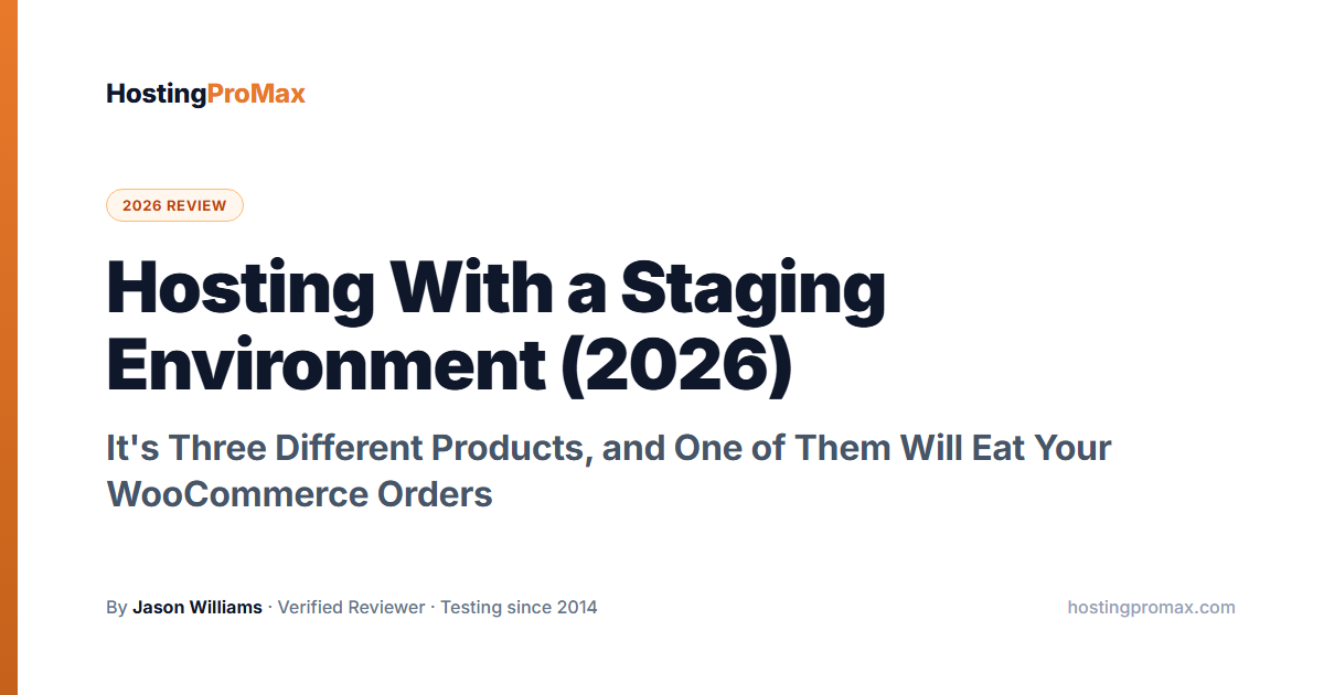 Hosting With a Staging Environment (2026) — Three Different Products Hiding Behind One Checkbox