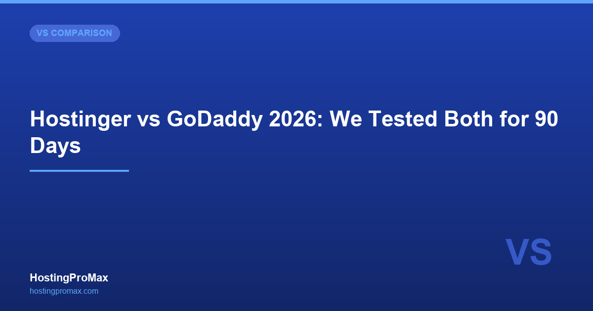 Hostinger vs GoDaddy (2026): Modern Value vs Legacy Brand — Full Comparison