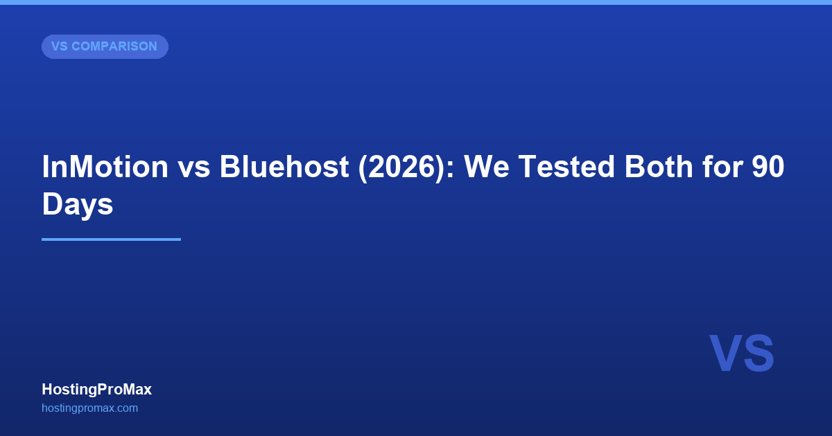 InMotion vs Bluehost (2026): We Tested Both for 90 Days