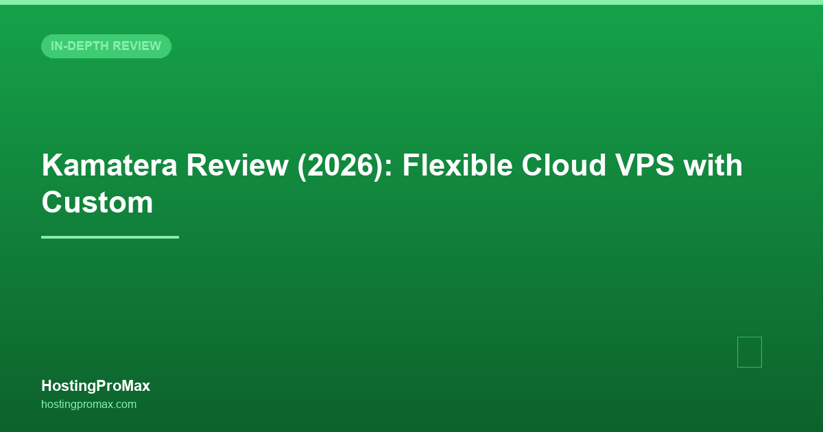 Kamatera Review (2026): Flexible Cloud VPS with Custom Configurations