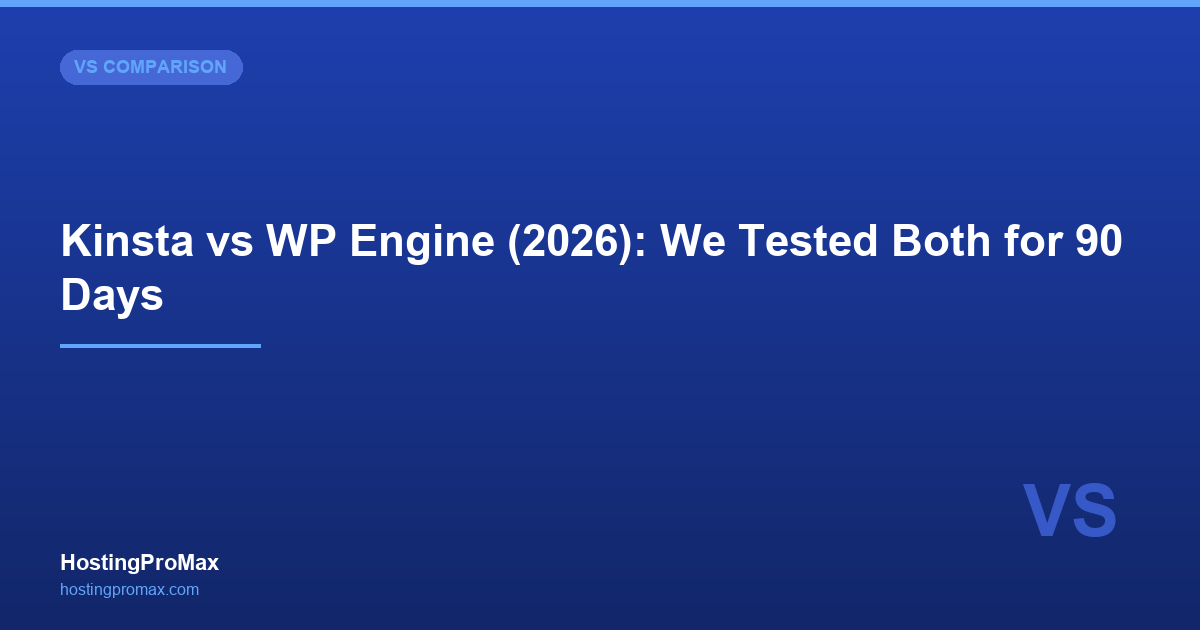 Kinsta vs WP Engine (2026): We Tested Both for 90 Days