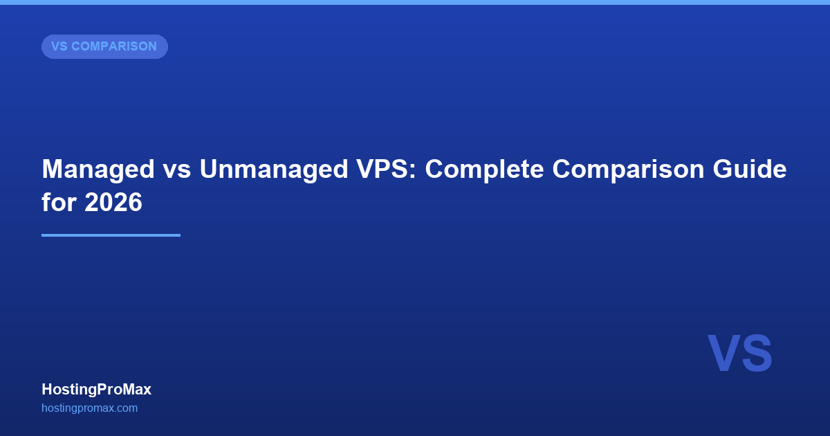 Managed vs Unmanaged VPS: Complete Comparison Guide for 2026
