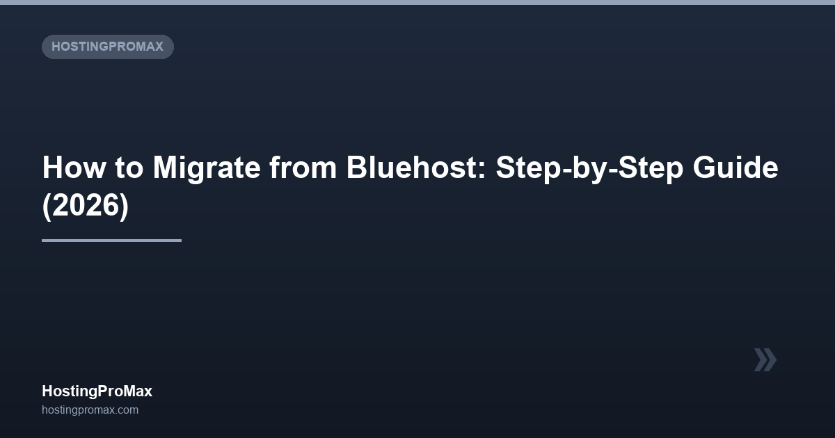 How to Migrate from Bluehost: Step-by-Step Guide (2026)