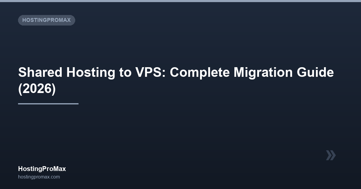Shared Hosting to VPS: Complete Migration Guide (2026)