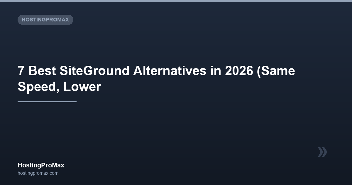 7 Best SiteGround Alternatives in 2026 (Same Speed, Lower Price)