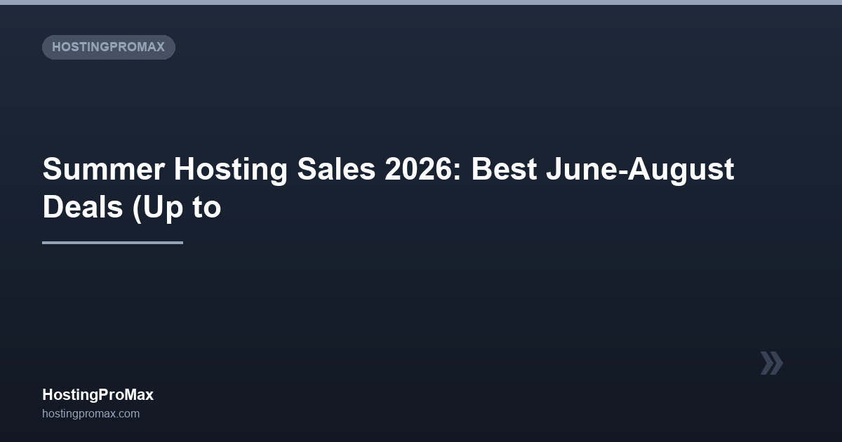 Summer Hosting Sales 2026: Best June-August Deals (Up to 75% Off)