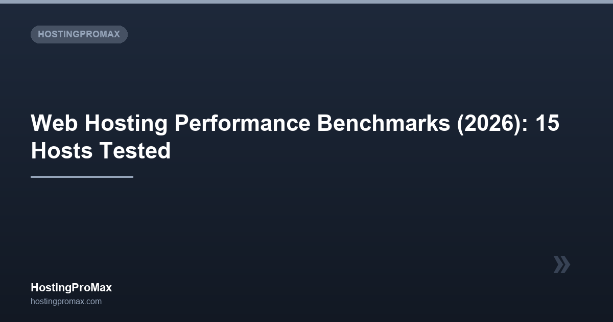 Web Hosting Performance Benchmarks (2026): 15 Hosts Tested